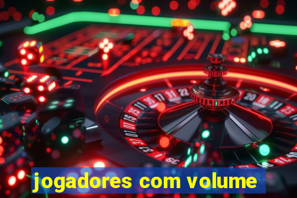 jogadores com volume