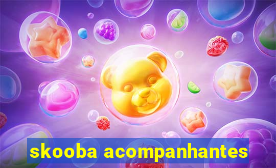 skooba acompanhantes