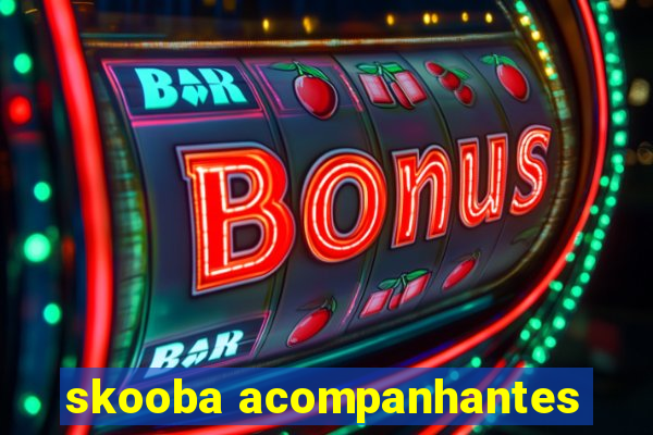 skooba acompanhantes