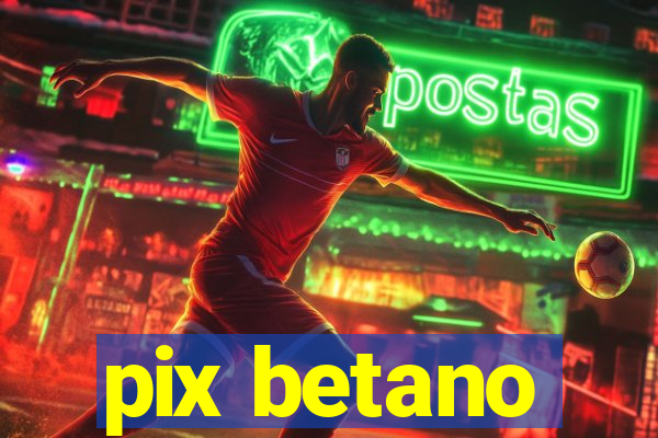 pix betano