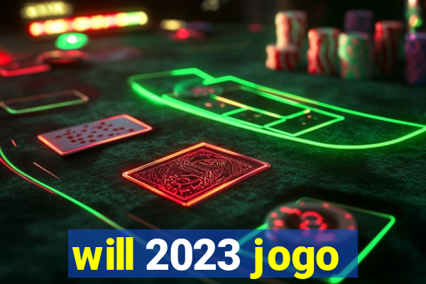 will 2023 jogo