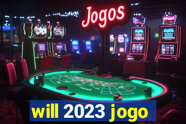 will 2023 jogo