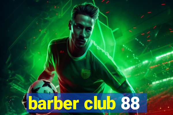 barber club 88