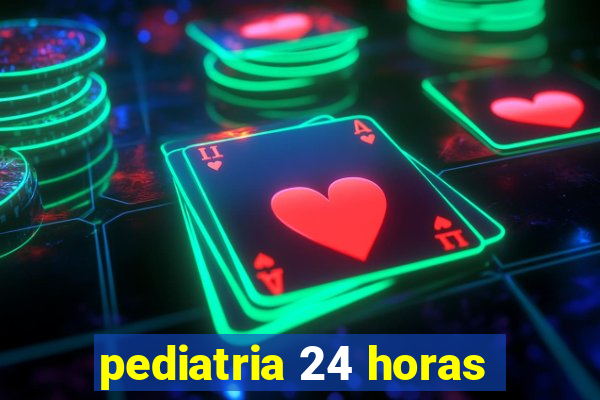 pediatria 24 horas