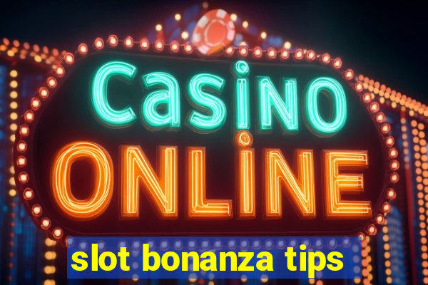 slot bonanza tips