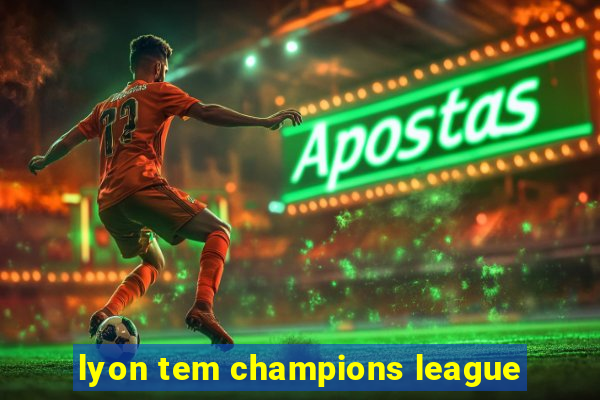 lyon tem champions league