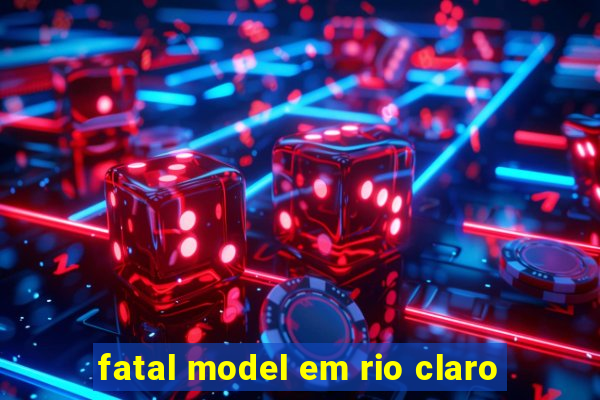 fatal model em rio claro