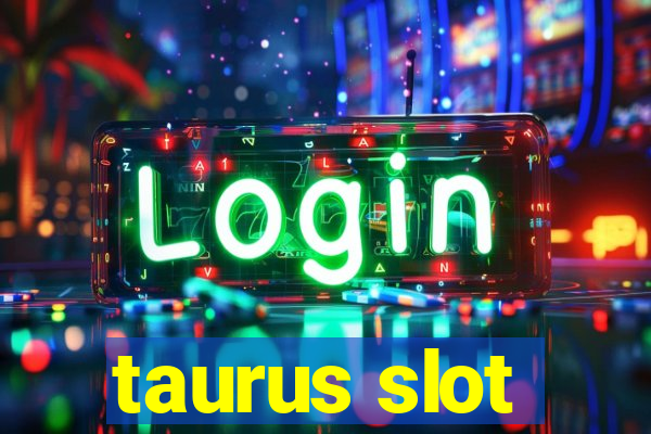 taurus slot