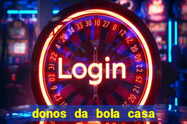 donos da bola casa de aposta