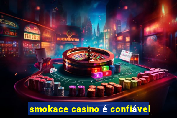 smokace casino é confiável