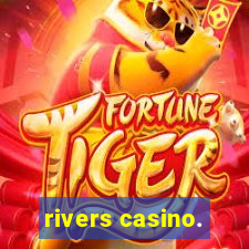 rivers casino.