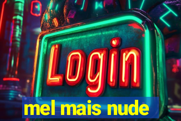 mel mais nude