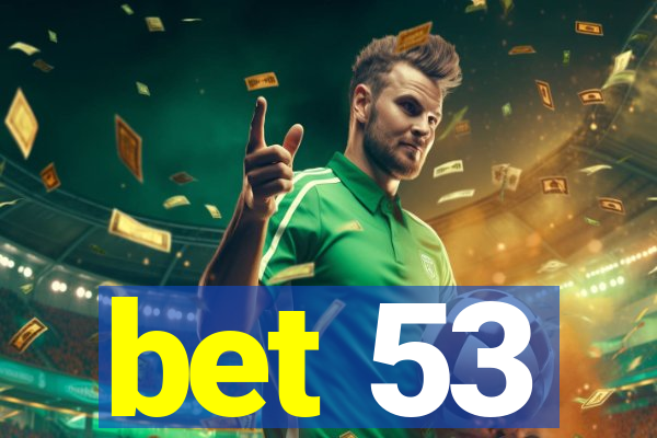 bet 53