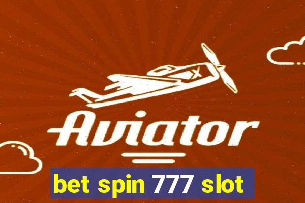 bet spin 777 slot