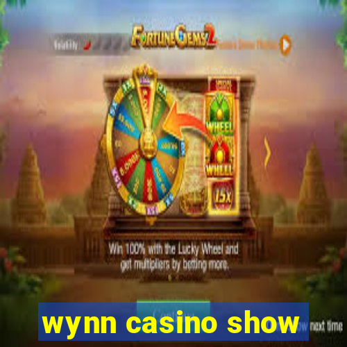 wynn casino show