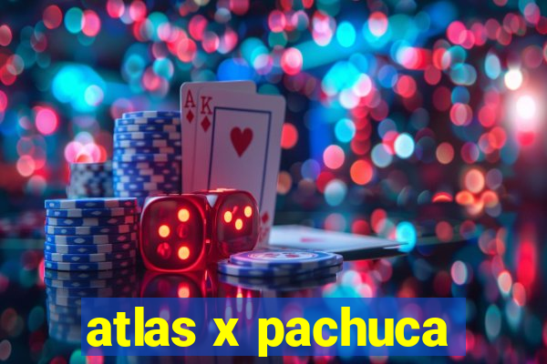 atlas x pachuca