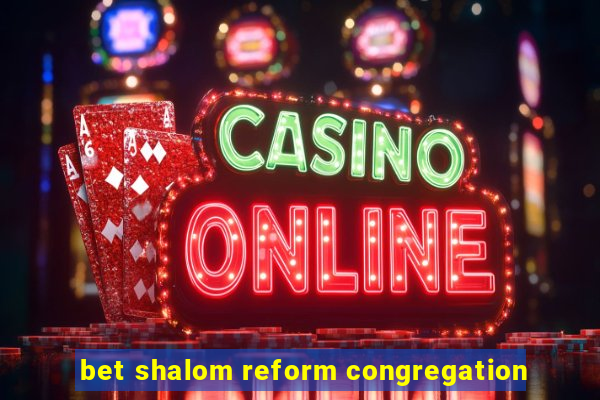 bet shalom reform congregation