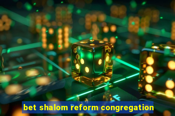 bet shalom reform congregation