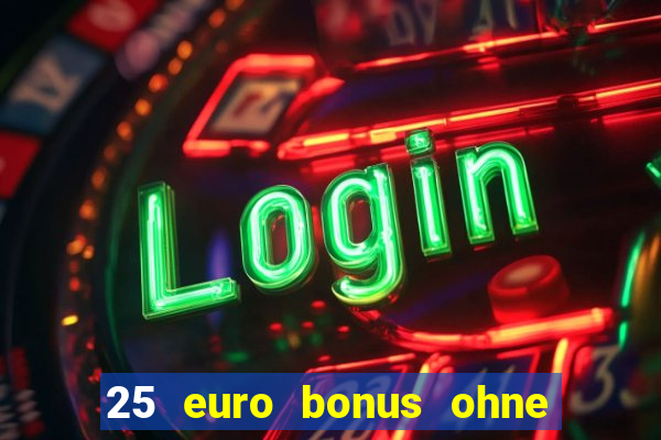 25 euro bonus ohne einzahlung casino