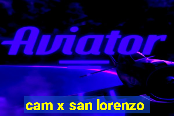 cam x san lorenzo