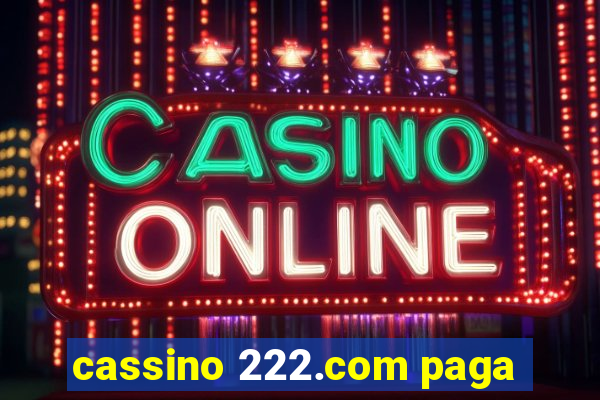 cassino 222.com paga