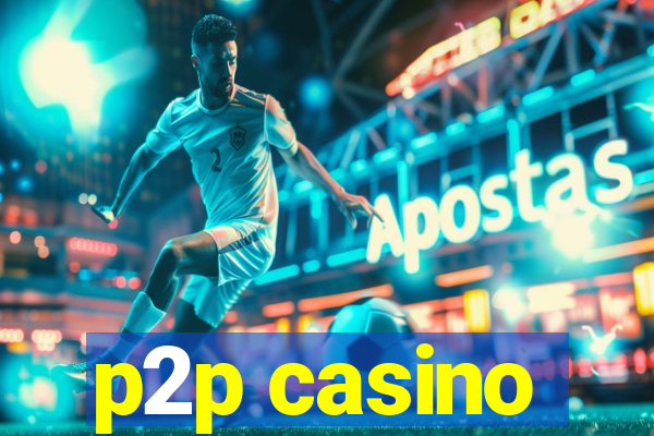 p2p casino