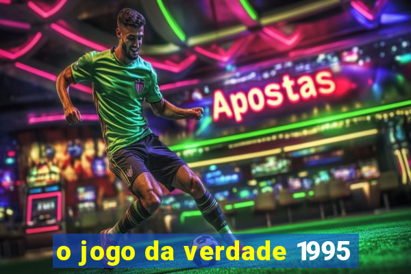 o jogo da verdade 1995