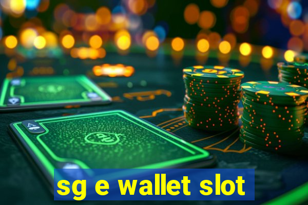 sg e wallet slot