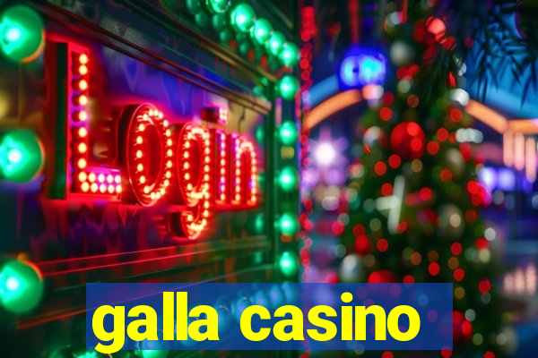 galla casino