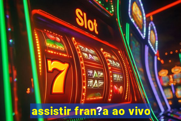 assistir fran?a ao vivo