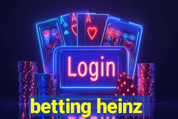 betting heinz