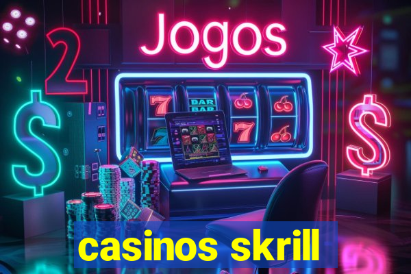 casinos skrill