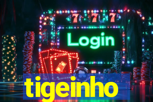 tigeinho