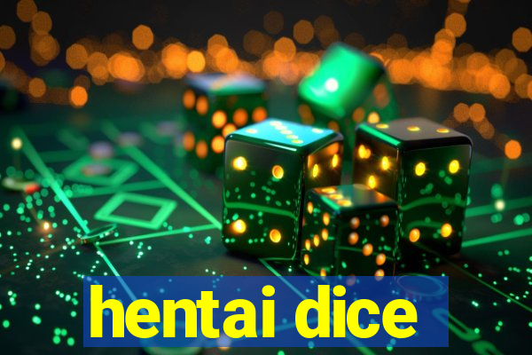 hentai dice