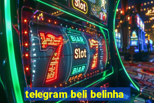 telegram beli belinha