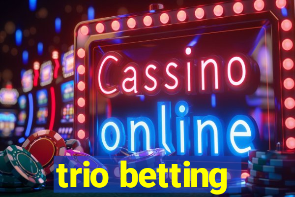 trio betting