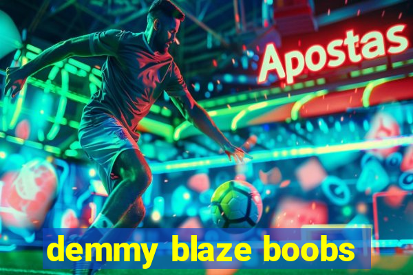 demmy blaze boobs