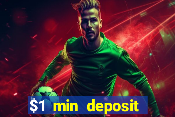 $1 min deposit online casino