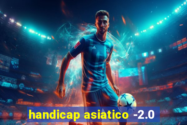 handicap asiatico -2.0