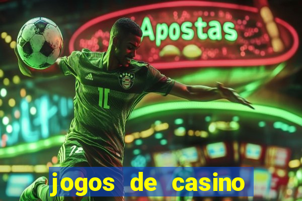 jogos de casino ganhar dinheiro