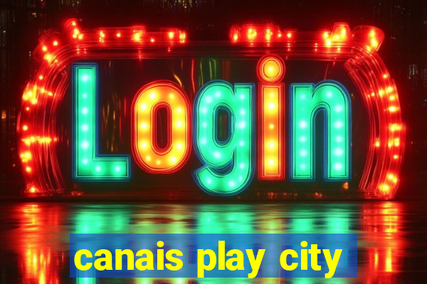 canais play city