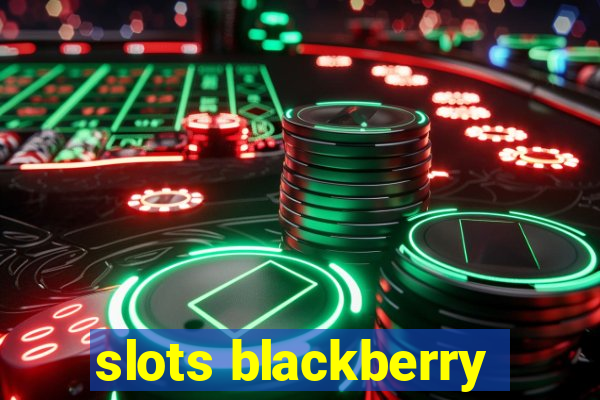 slots blackberry