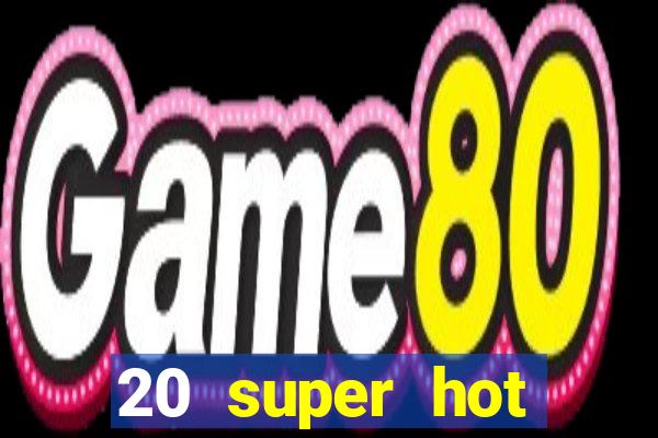 20 super hot casino game