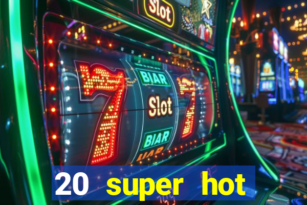 20 super hot casino game