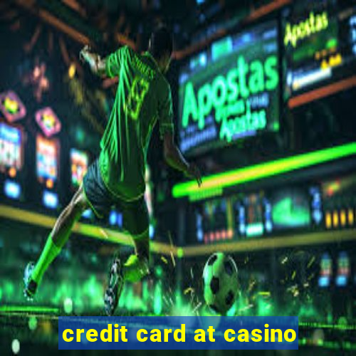 credit card at casino