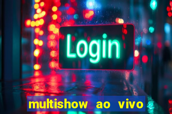 multishow ao vivo online gratis