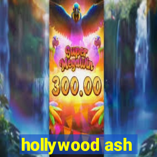 hollywood ash