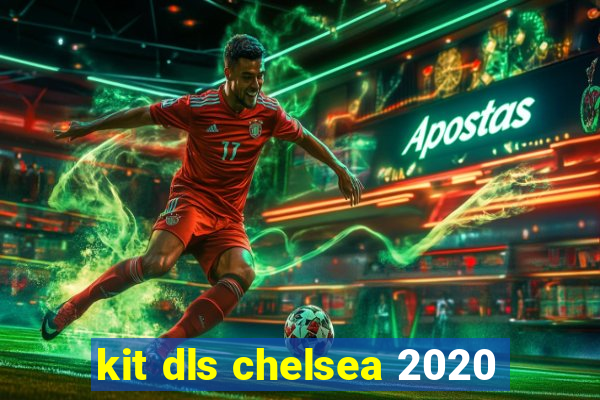 kit dls chelsea 2020