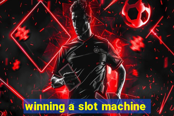 winning a slot machine