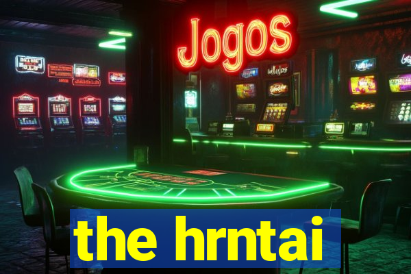 the hrntai